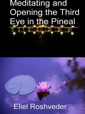 cover image of Meditating and Opening the Third Eye in the Pineal